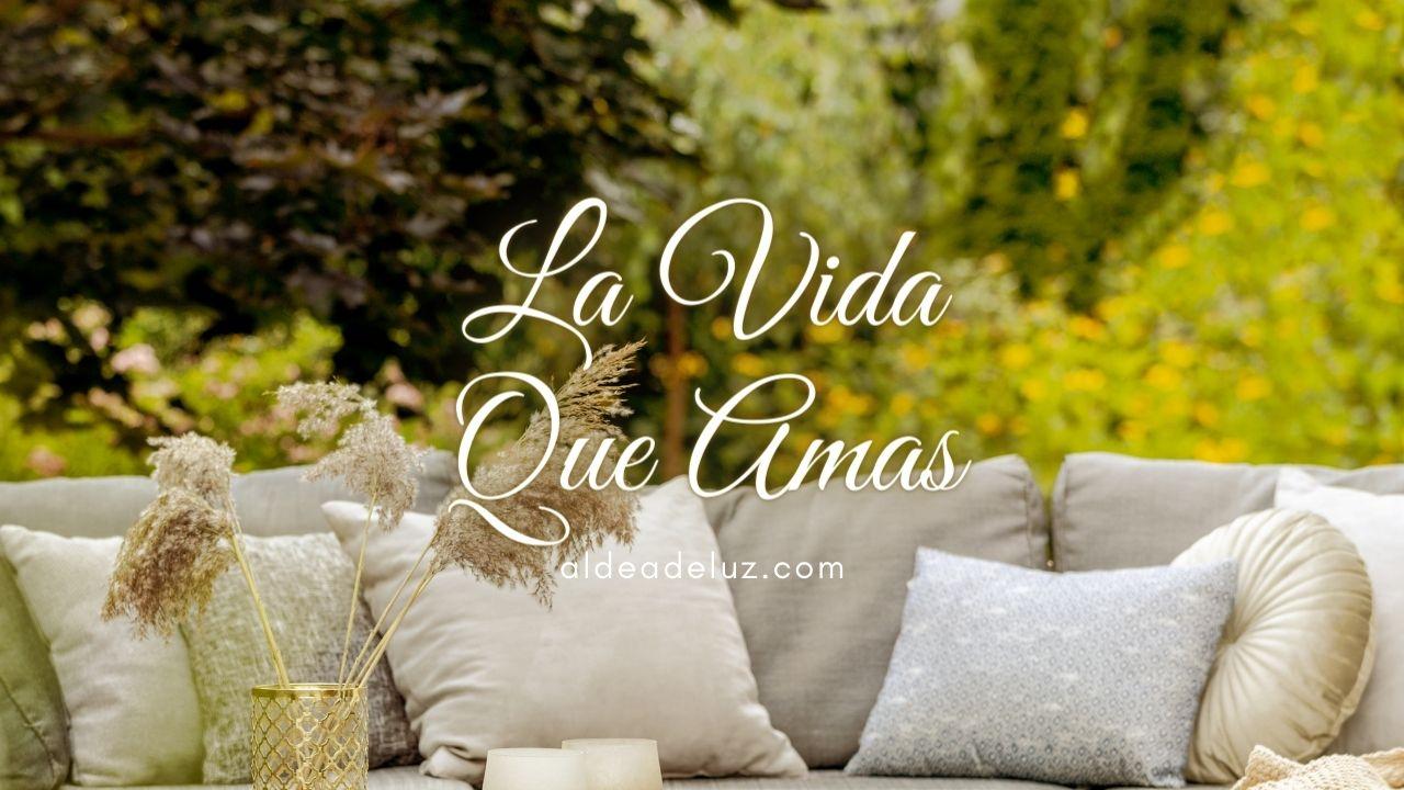 La Vida Que Amas