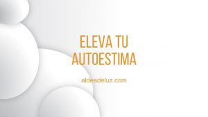 Eleva tu Autoestima