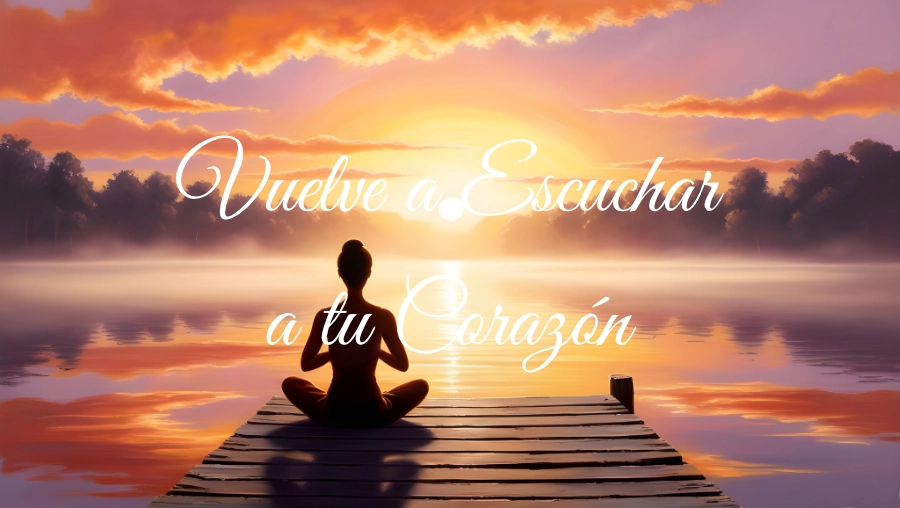 Vuelve a Escuchar a tu Corazón