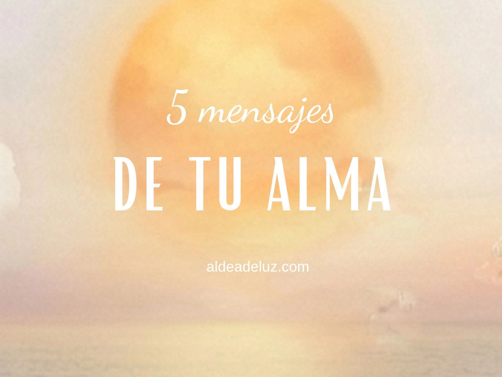 5 Mensajes de tu Alma
