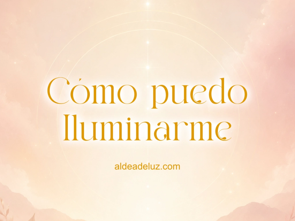Cómo puedo Iluminarme